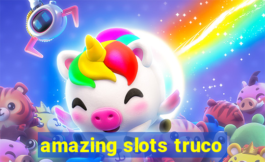 amazing slots truco